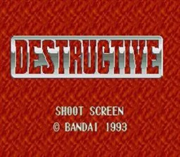 Destructive (Japan) screen shot title